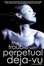 Poster for The Trouble With Perpetual Deja-Vu