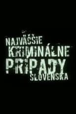 Poster for Najväčšie kriminálne prípady Slovenska