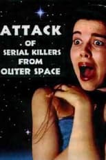 Poster for Attack of Serial Killers from Outer Space