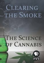 Poster for Clearing the Smoke: The Science of Cannabis