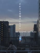 Poster for BE HAPPY ANYWAY