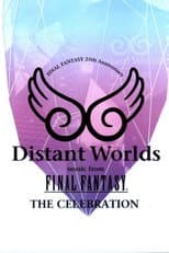 Poster for Distant Worlds: Music from Final Fantasy the Celebration