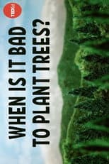 Poster for When Is It Bad to Plant Trees?