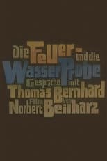 Poster for Die Feuer- und die Wasserprobe. Gespräche mit Thomas Bernhard
