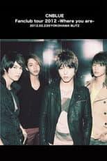 Poster for CNBLUE Fanclub tour 2012 ~Where you are~