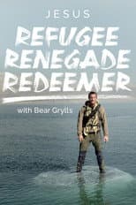 Poster for Jesus: Refugee, Renegade, Redeemer with Bear Grylls