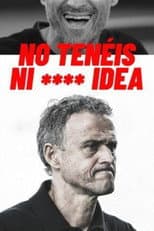 Poster for No tenéis ni **** idea