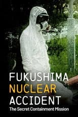 Poster for Fukushima Nuclear Accident: The Secret Containment Mission
