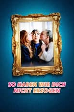 Poster for So haben wir dich nicht erzogen
