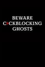 Poster for Beware C*ckblocking Ghosts