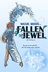 Poster for Waxie Moon in Fallen Jewel