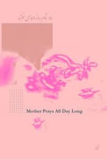 Poster for Mother Prays All Day Long