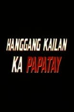 Poster for Hanggang Kailan Ka Papatay