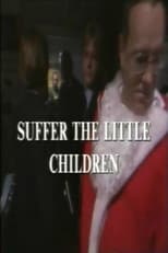 Poster for Suffer The Little Children
