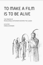 Poster for To Make a Film Is to Be Alive