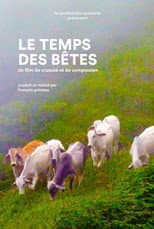 Poster for Le Temps des bêtes : un film de cruauté et de compassion