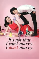 Poster for It's Not That I Can't Get Married, I Just Don't Do It
