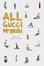 Poster for All Gucci My Broski