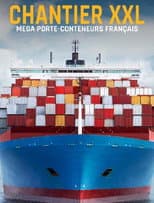 Poster for Chantier XXL : Méga porte-conteneurs français
