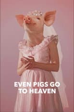 Poster for Even Pigs Go to Heaven