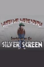 Poster for When We Were Young: Growing Up on the Silver Screen