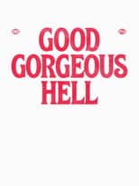 Poster for Good Gorgeous Hell