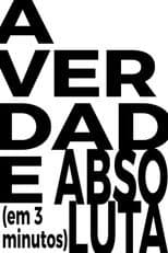 Poster for A Verdade Absoluta (em 3 minutos)