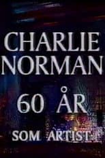 Poster for Charlie Norman - 60 år som artist