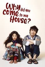 Poster for Why Did You Come to My House