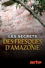 Poster for Les secrets des fresques d'Amazonie