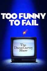 Poster for Too Funny to Fail: The Life & Death of The Dana Carvey Show