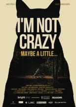 Poster for I'm not crazy. Maybe a little...