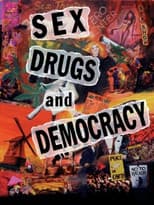 Poster for Sex, Drugs and Democracy