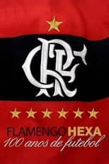 Poster for Flamengo Hexa: 100 Anos de Futebol