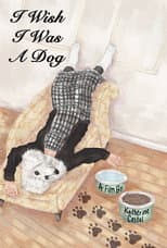 Poster for I Wish I Was A Dog