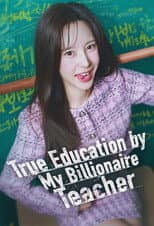 Poster for True Education by My Billionaire Teacher