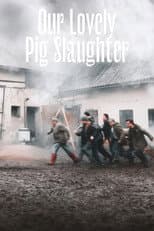 Poster for Our Lovely Pig Slaughter
