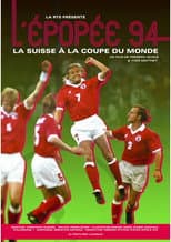 Poster for L'Épopée 94, la Suisse à la Coupe du monde