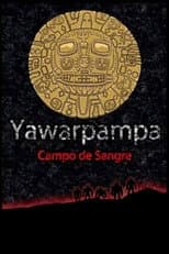 Poster for Yawarpampa: campo de sangre