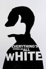 Poster for Everything's Gonna Be All White
