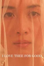 Poster for I Love Thee for Good