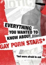 Poster for Everything You Wanted to Know About Gay Porn Stars *But Were Afraid to Ask