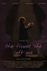 Poster for the flower she left me