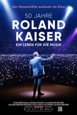 Poster for 50 Jahre Roland Kaiser - Ein Leben für die Musik