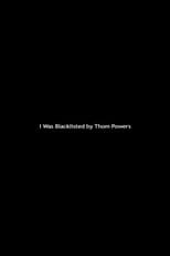 Poster for I Was Blacklisted by Thom Powers