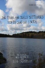 Poster for I found myself sitting by a lake of happiness