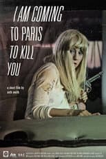 Poster for I Am Coming To Paris To Kill You