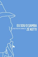 Poster for Eu Sou o Samba, Mas Pode me Chamar de Zé Ketti