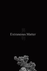 Poster for Extraneous Matter