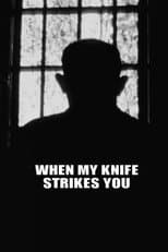 Poster for When My Knife Strikes You